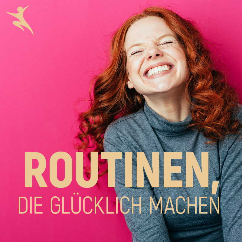 Routinen, die glücklich machen