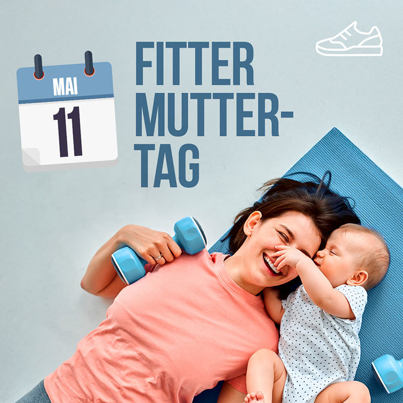 11. Mai: Fitter Muttertag